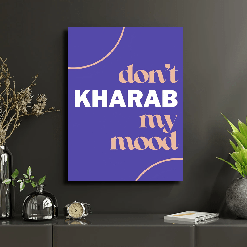 1pc Wooden Framed Canvas Wall Art - "Don't Kharab My Mood" Punjabi & Pakistani Funny Desi Inspired Decor, 30.48x40.64x1.52cm/40.64x60.96x2.54cm, Modern Minimalist Home & Room Wall Decoration, Versatile Indoor/Outdoor Use, Ind
