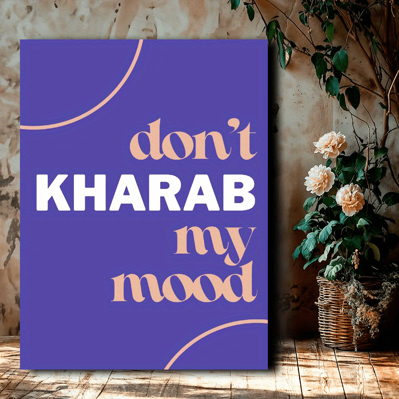 1pc Wooden Framed Canvas Wall Art - "Don't Kharab My Mood" Punjabi & Pakistani Funny Desi Inspired Decor, 30.48x40.64x1.52cm/40.64x60.96x2.54cm, Modern Minimalist Home & Room Wall Decoration, Versatile Indoor/Outdoor Use, Ind